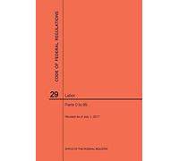 Code Of Federal Regulations Title 29, Labor, Parts 0-99, 2017