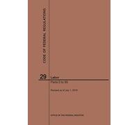 Code Of Federal Regulations Title 29, Labor, Parts 0-99, 2019
