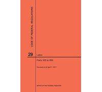 Code Of Federal Regulations Title 29, Labor, Parts 500-899, 2017
