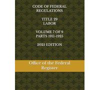 CODE OF FEDERAL REGULATIONS TITLE 29 LABOR VOLUME 7 OF 9 PARTS 1911-1925 2025 EDITION