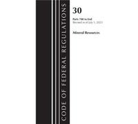 Code of Federal Regulations Title 30 Mineral Resources 700End Revised as of July 1 2023 by Office Of The Federal Register U.S. Office Of The Federal Register U.S. (Auteur)