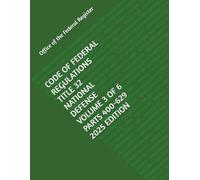 CODE OF FEDERAL REGULATIONS TITLE 32 NATIONAL DEFENSE VOLUME 3 OF 6 PARTS 400-629 2025 EDITION