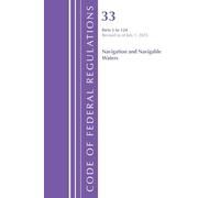 Code of Federal Regulations, Title 33 Navigation and Navigable Waters 1-124, Revised as of July 1, 2025