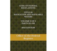 CODE OF FEDERAL REGULATIONS TITLE 33 NAVIGATION AND NAVIGABLE WATERS VOLUME 2 OF 3 PARTS 125-199 2025 EDITION