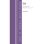 Code of Federal Regulations, Title 34 Education 400-679, Revised as of July 1, 2025