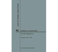 Code Of Federal Regulations Title 40, Protection Of Environment, Parts 60 (Apps), 2018
