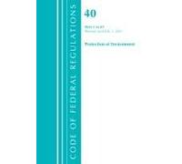 Code Of Federal Regulations, Title 40 Protection Of The Environment 1-49, Revised As Of July 1, 2023
