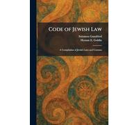 Code of Jewish Law: A Compilation of Jewish Laws and Customs