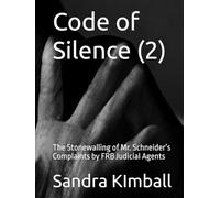 Code of Silence (2): The Stonewalling of Mr. Schneider’s Complaints by FRB Judicial Agents