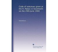 Code of statutues given at the R. Palace in Stockholm on the 29th June 1900