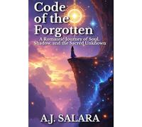 Code of the Forgotten: A Romantic Journey of Soul, Shadow, and the Sacred Unknown