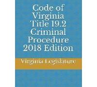 Code Of Virginia Title 19.2 Criminal Procedure 2018 Edition