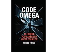 CODE OMEGA: 48 heures pour anéantir votre fragilité