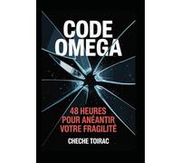 CODE OMEGA: 48 heures pour anéantir votre fragilité