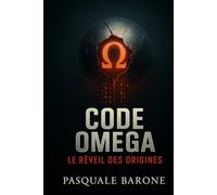 CODE OMEGA: Le Réveil des Origines