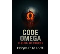 CODE OMEGA: Le Réveil des Origines
