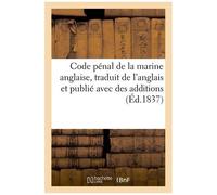 Code Pénal De La Marine Anglaise, Traduit De L'anglais Et Publié Avec Des Additions Et Des Notes