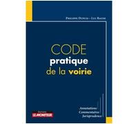 Code pratique de la voirie Annotations - Commentaires - Jurisprudence - Philippe Dupuis - Le Moniteur - Poche - Etude
