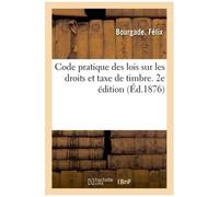 Code Pratique Des Lois Sur Les Droits Et Taxe De Timbre, Transmission Et Revenu Des Titres