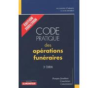 Code pratique des opérations funéraires: Pompes funèbres, cimetières, concessions