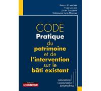 Code pratique du patrimoine et de l'intervention sur le bâti existant Annotations - Commentaires - Jurisprudence - Pascal Planchet - Le Moniteur - broché - Etude