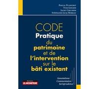 Code pratique du patrimoine et de l'intervention sur le bâti existant Pascal Planchet (Auteur), Jacky Cruchon (Auteur), Yves Goujon (Auteur), Stéphanie Jacq-Moreau (Auteur)