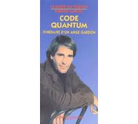 Code Quantum. Itineraire D'Un Ange Gardien