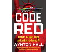 Code Red: The Left, the Right, China, and the Race to Control AI