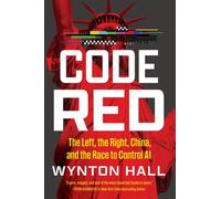 Code Red The Left, the Right, China, and the Race to Control AI - Wynton Hall - Broadside Books - ebook (ePub) - Livre
