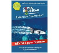 Code Rousseau Extension "Hauturière - Préparation Permis Plaisance - Avec Exercices