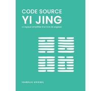 Code source, Yi Jing: la logique simplifiée d'un livre de sagesse