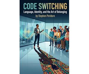 Code Switching: Language, Identity, and the Art of Belonging
