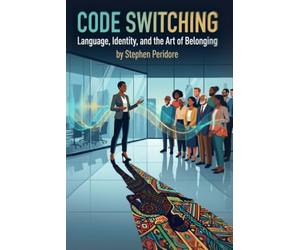 Code Switching: Language, Identity, and the Art of Belonging