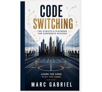 Code Switching: The Athlete's Playbook for Corporate Success