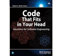 Code That Fits in Your Head : Heuristics for Software Engineering