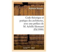 Code Théorique Et Pratique Des Architectes, Avec Une Préface De M. Achille Hermant