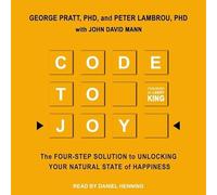 Code to Joy : la solution en quatre étapes pour libérer votre état naturel de bonheur