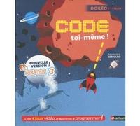 Code toi-même scratch 3 Alexandra Bernard (Auteur), Archieri (Illustration), Morize (Illustration), Malingrey (Illustration), Rémy Tornior (Illustration)
