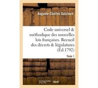 Code universel & méthodique des nouvelles lois françaises. Recueil des décrets & législatures Tome 1 - Auguste-Charles Guichard - Hachette Bnf - broché - Livre