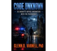 Code Unknown: 25 Sheriff’s Office Encounters with the Paranormal