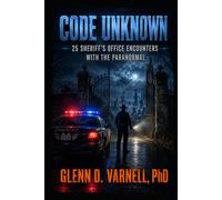Code Unknown: 25 Sheriff’s Office Encounters with the Paranormal