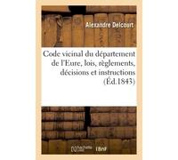 Code vicinal du département de l'Eure, lois, règlements Décisions et instructions concernant le service vicinal - Alexandre Delcourt - Hachette Bnf - broché - Livre