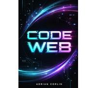 Code Web: Créer des sites web à partir de zéro et devenir opérationnel