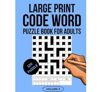 Code Word Puzzle Book: Volume 3: A Large Print Collection of Challenging Codeword Puzzles for Adults