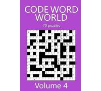 Code Word World Volume 4: 70 Handcrafted Codeword Puzzles