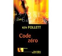 Code zéro Ken Follett (Auteur), Jean Rosenthal (Traduction)