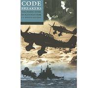 Codebreakers: The Inside Story of Bletchley Park