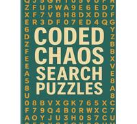 CODED CHAOS SEARCH PUZZLES: CRACK THE CODE. TRAIN YOUR BRAIN, A TWISTED MIX OF LOGIC, LETTERS & NUMBERS