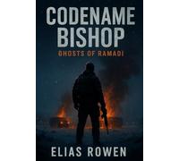 Codename: Bishop- Ghosts of Ramadi: Task Force Caliban, Book One