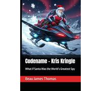 Codename - Kris Kringle: What if Santa Was the World’s Greatest Spy